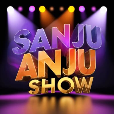 Sanju Anju Show