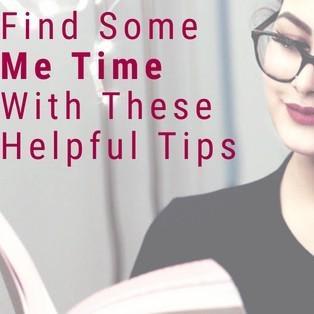 Find Some Me Time With These Helpful Tips - Inspiring Mompreneurs