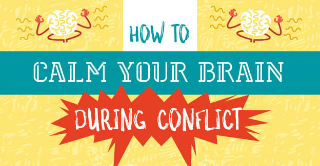 How to Calm Your Brain During Conflict