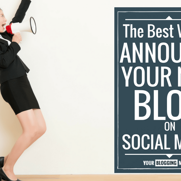 The Best Way to Announce Your New Blog on Social Media