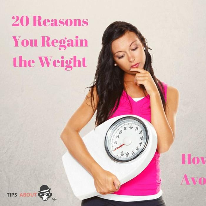 20 Reasons You Regain the Weight And How To Avoid It