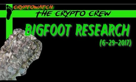 Bigfoot Research (6-29-2017)