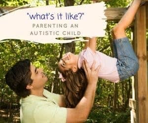 Parenting an autistic child- What is it like to parent an autistic child?