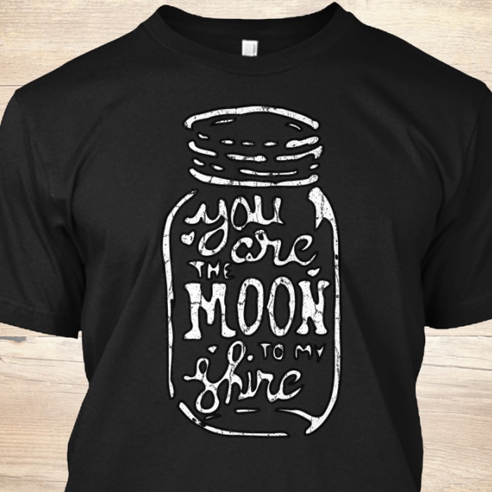 You Are the Moon to my Shine T-Shirt