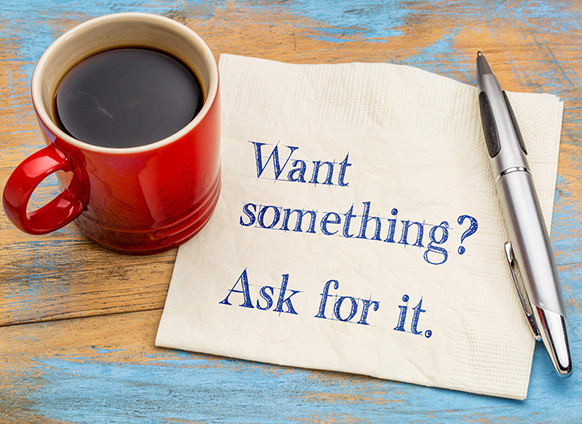 How to Ask for (and Get) Everything You Want