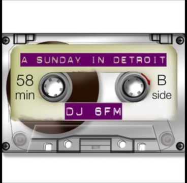 6FM - A Sunday in Detroit