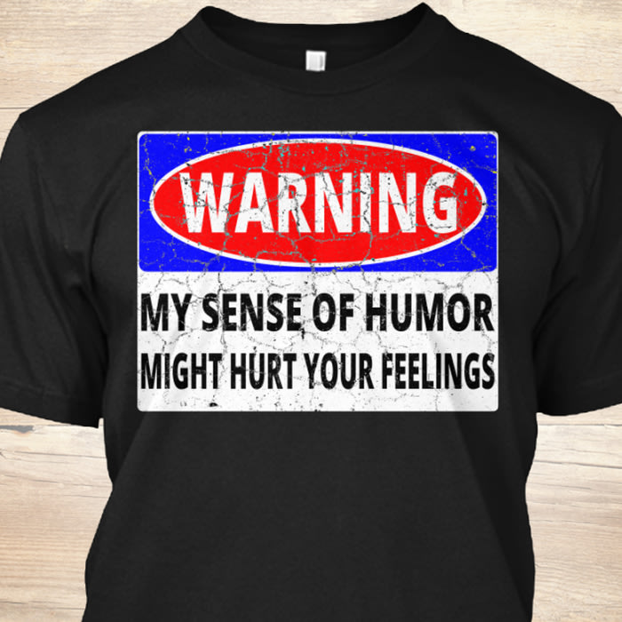 Warning My Sense of Humor T-Shirt