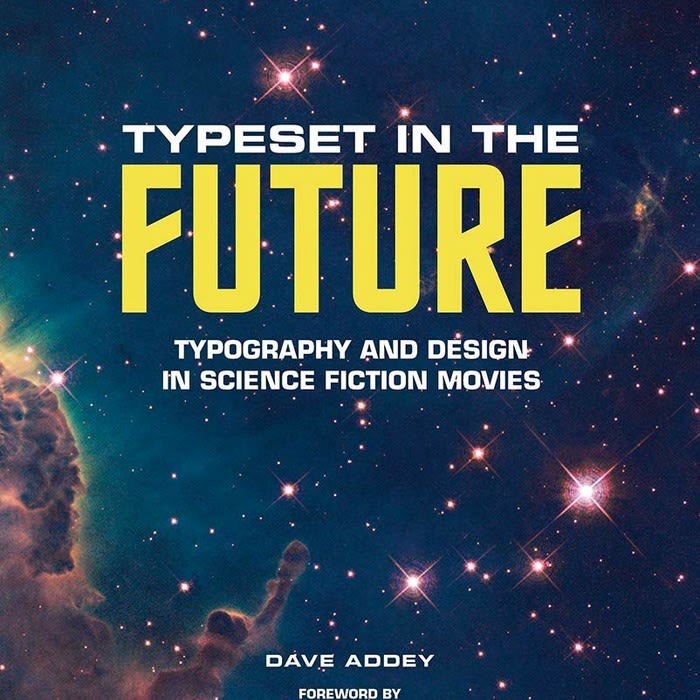 Typeset in the Future, a book about the typography & design of science fiction movies