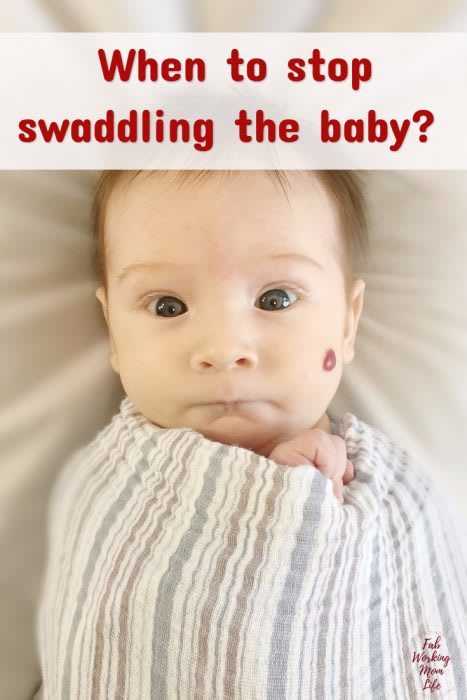 When to stop swaddling the baby