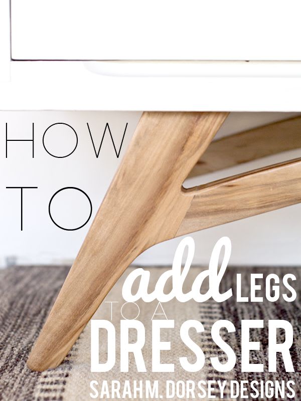 Adding Legs to a Mid Century Modern Dresser | How To | Mid century modern dresser, Modern dresser, Diy mid century