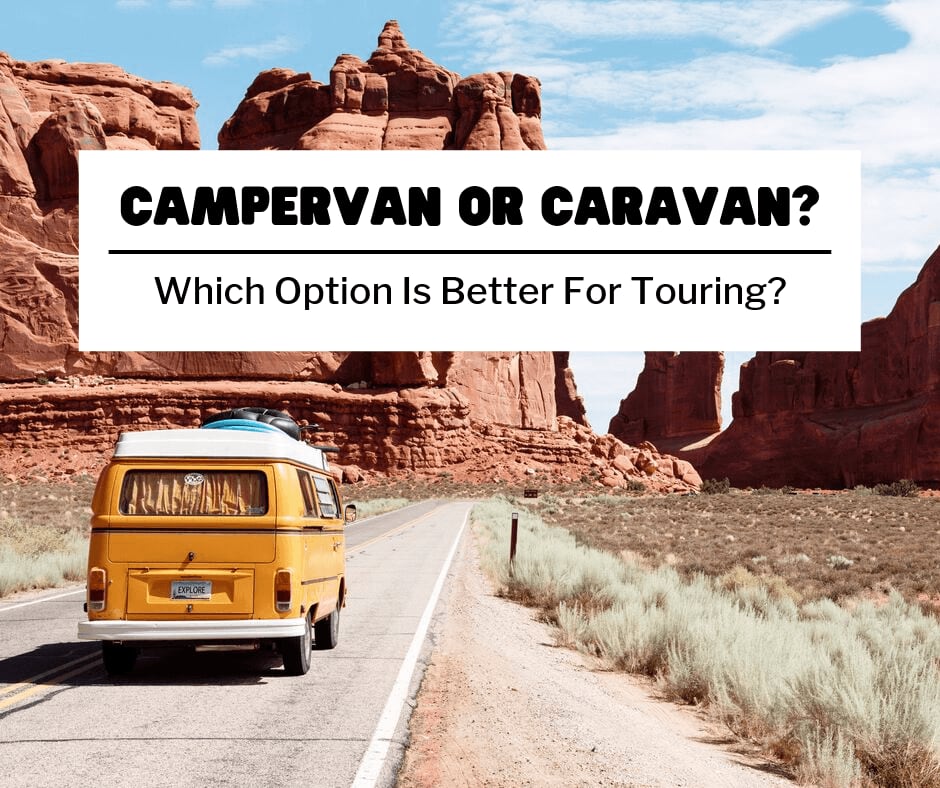 Campervan Or Caravan: Which Option Is Better For Touring?