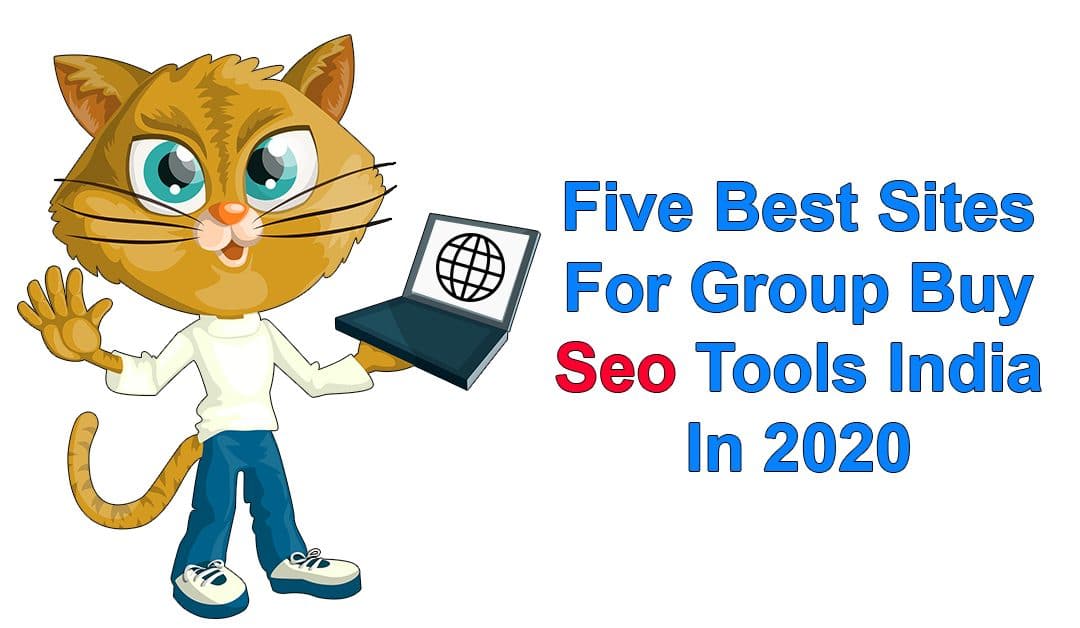 Five Best Sites For Group Buy Seo Tools India In 2021