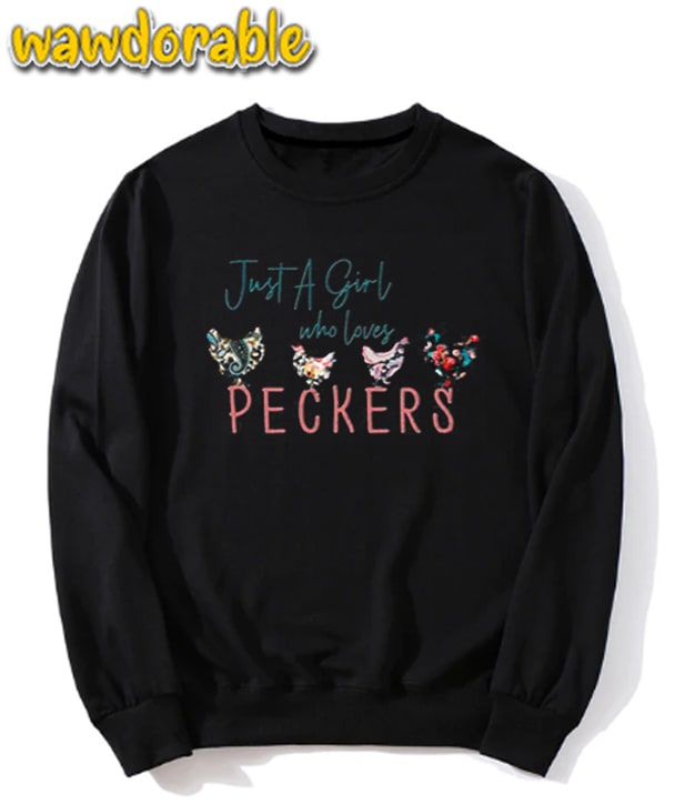 Just a Girl Who Loves Peckers Adorable Sweatshirt