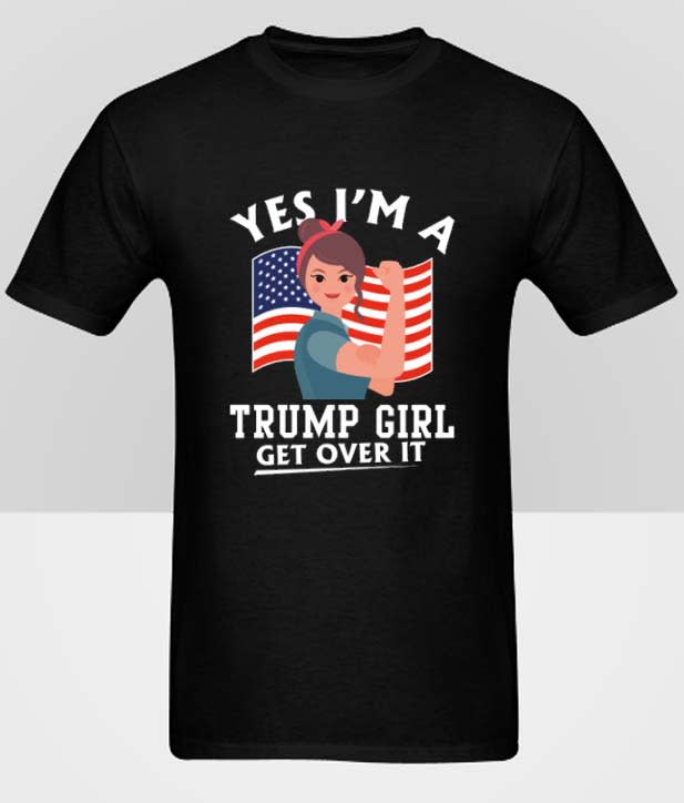 Trump 2020 I'm A Trump Girl Get Over It Hot Picks T Shirt