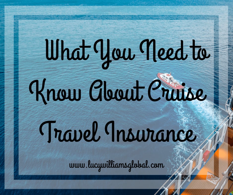 What You Need to Know About Cruise Travel Insurance - Lucy Williams Global