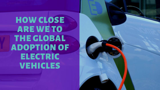 How Close Are We to the Global Adoption of Electric Vehicles