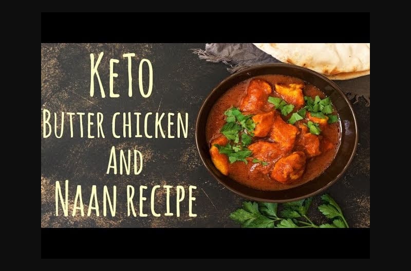 Best Keto Butter Chicken Recipe and Keto Naan With Garlic Butter - Low Carb Keto Indian Food Recipes
