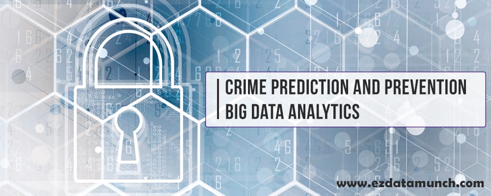 How Big Data Analytics helps in Crime Prediction and Prevention