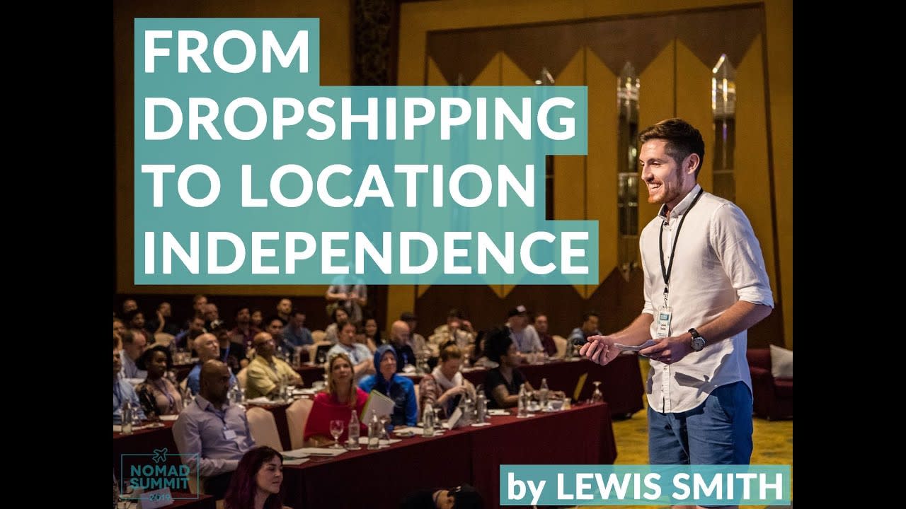 Dropshipping to Location Independence - Lewis Smith - Nomad Summit 2019