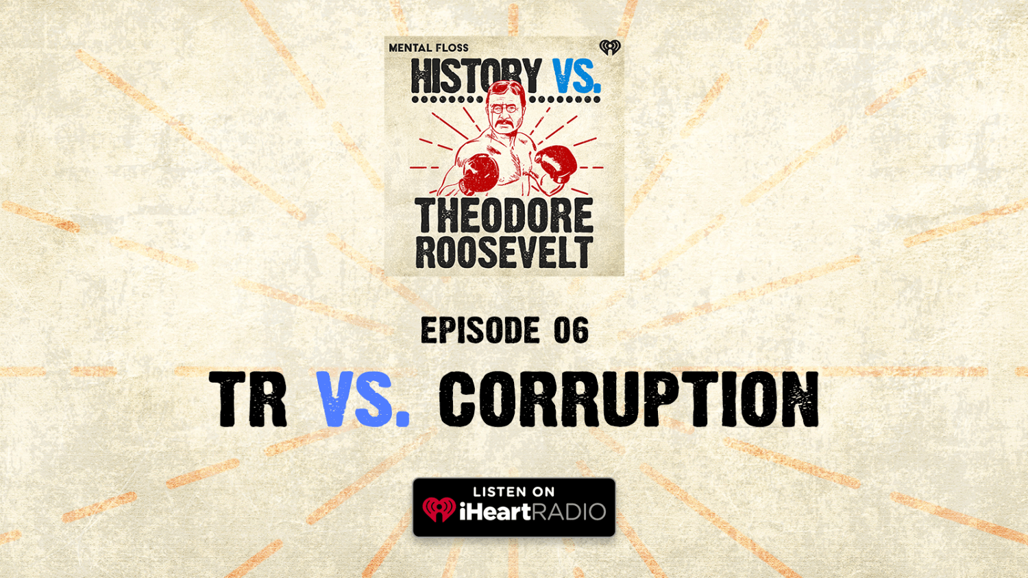 History Vs. Episode 6: Theodore Roosevelt vs. Corruption