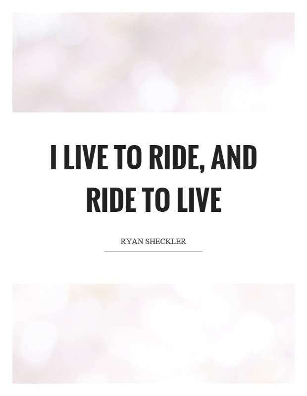 43 Most Famous Ride Quotes & Quotations