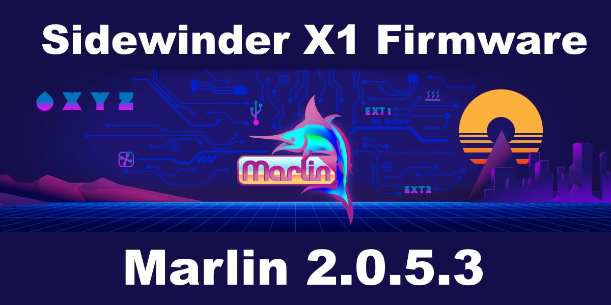 Artillery Sidewinder X1 Firmware With Marlin 2.0.5.3