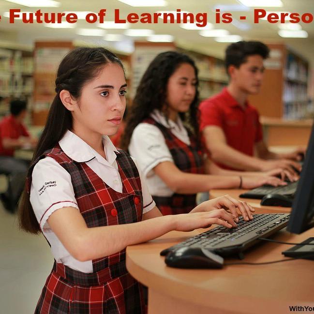 The Future of Learning is - Personal!