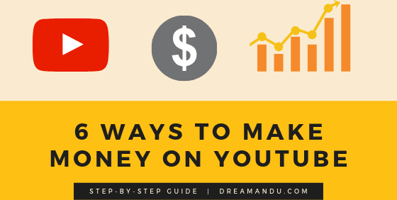 How To Make Money On YouTube - 6 Ways