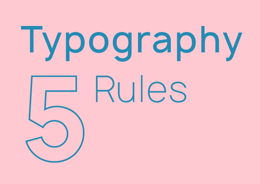 5 Typography Rules All Designers Should Know