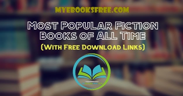 Most Popular Fiction Books of All Time - With Free Download Links