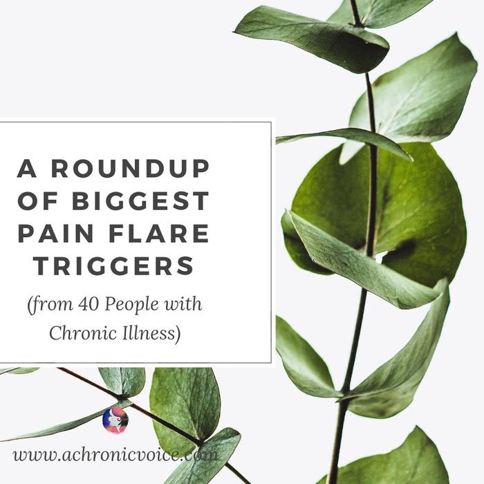 A Roundup of Biggest Pain Flare Triggers (from 40 People with Chronic Illness)