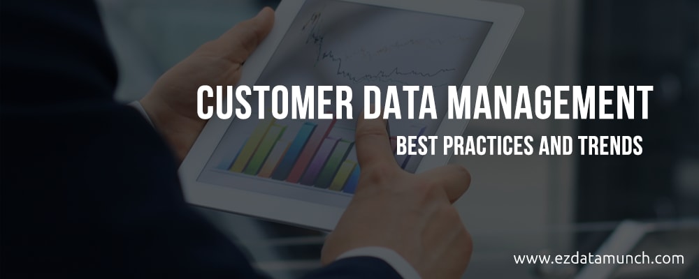 Customer Data Management Best Practices and Trends for Customer Data