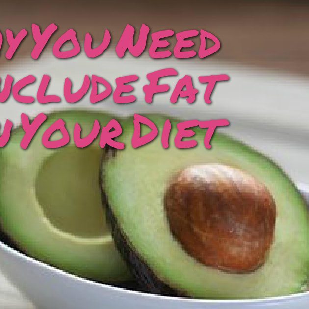 Why You Need To Include Fat In Your Diet