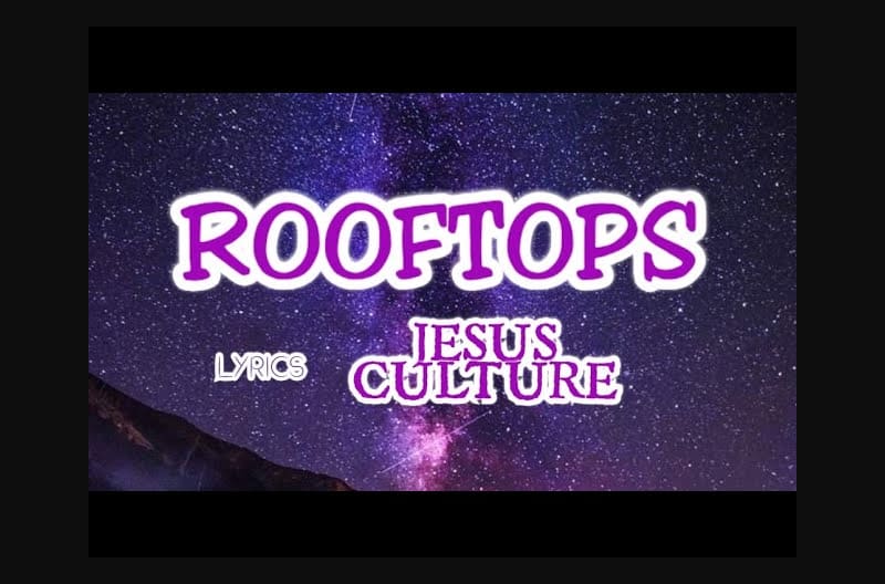 Rooftops Lyrics - Jesus Culture
