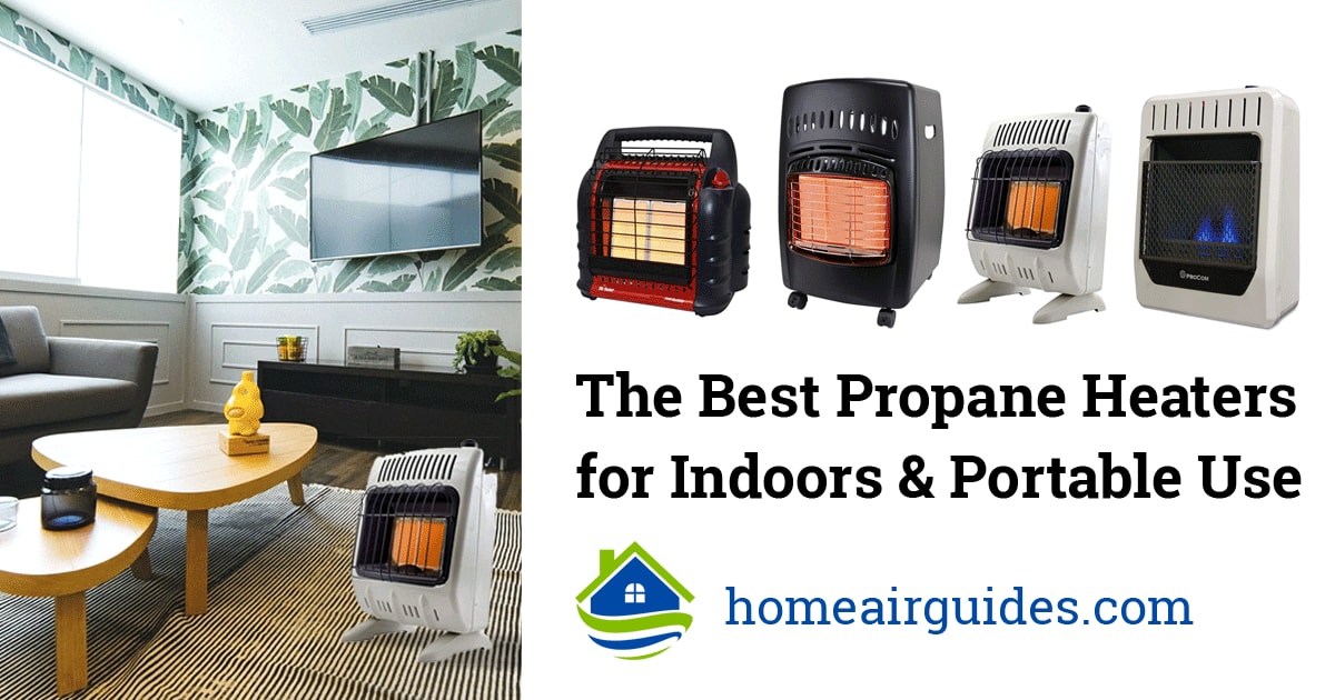 Best Indoor Propane Heaters (Top Propane Heater for House Buying Guide)