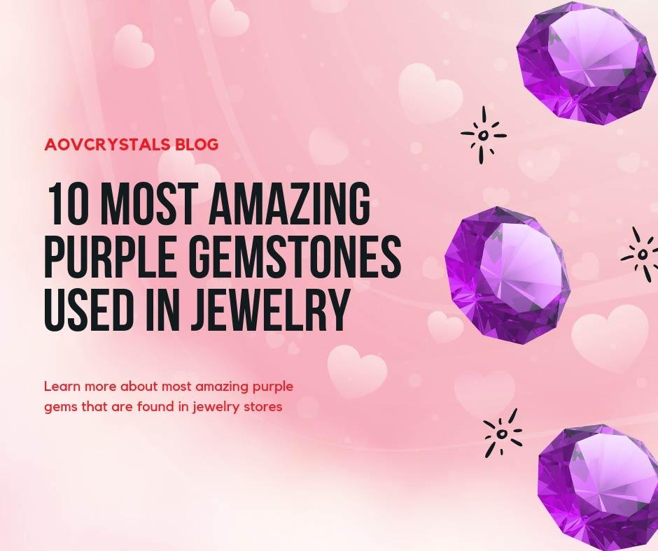 10 Most Amazing Purple Gemstones Used in Jewelry