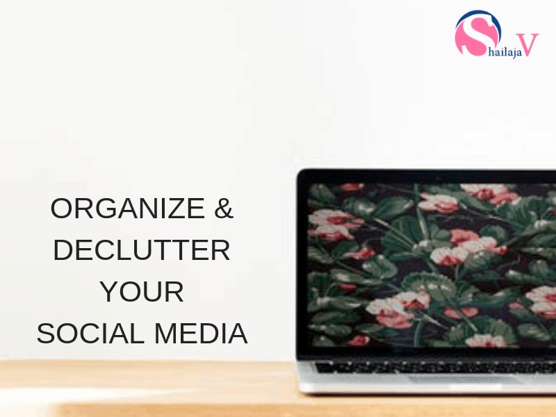 Organise and Declutter your Social Media Life using these Effective Tips