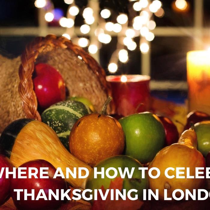 Where and How to celebrate Thanksgiving in London