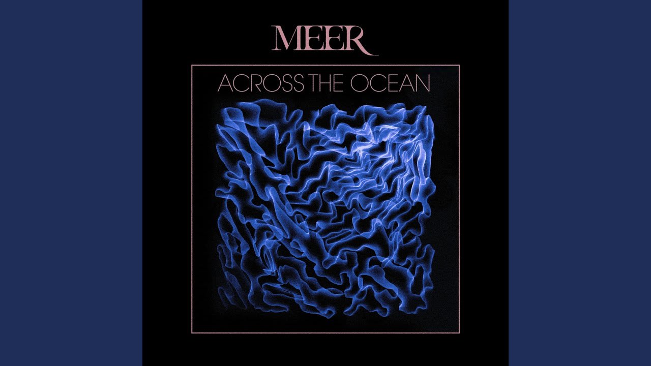 Meer - Across the Ocean (FFO: The Dear Hunter, The Reign of Kindo, Porcupine Tree)