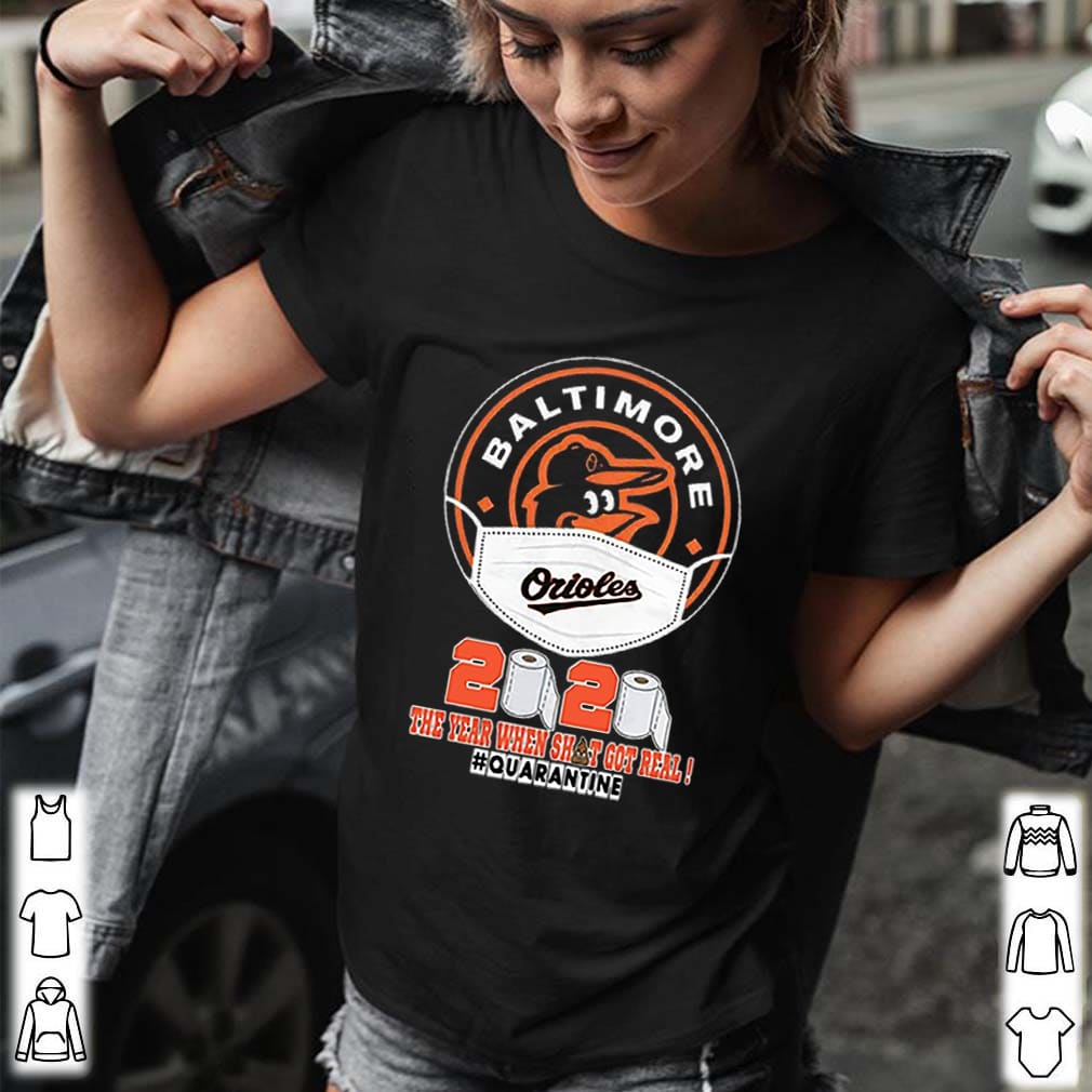 Baltimore Orioles Face Mask 2020 The Year When Shit Got Real Quarantine Shirt
