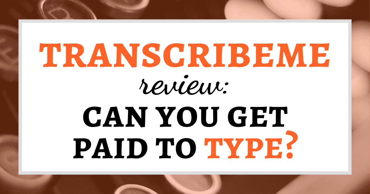 TranscribeMe Review: Can You Get Paid to Type?