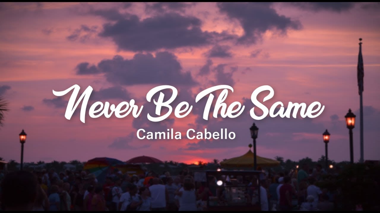 Never Be The Same - Camila Cabello (Lyrics)