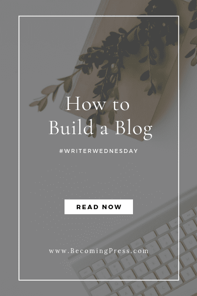 #WriterWedenesday: How to Build a Blog » Becoming Press