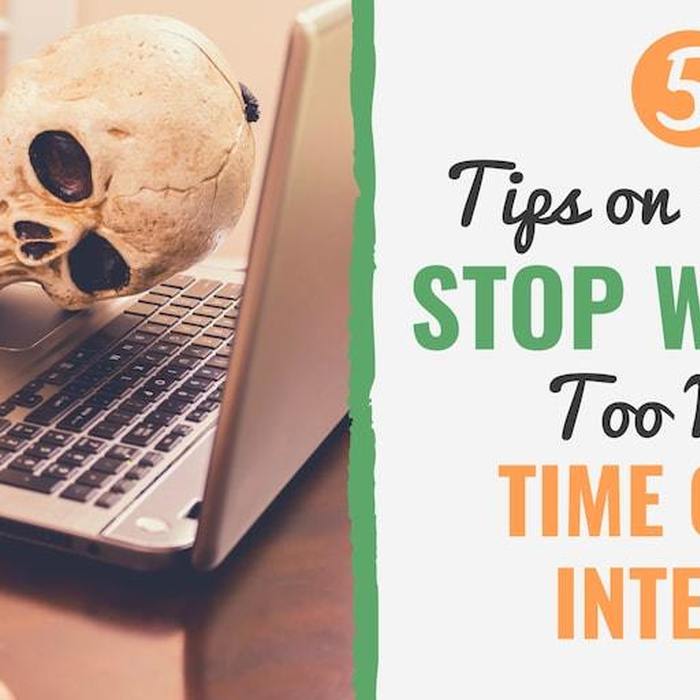 5 Tips on How to Stop Wasting Too Much Time on the Internet