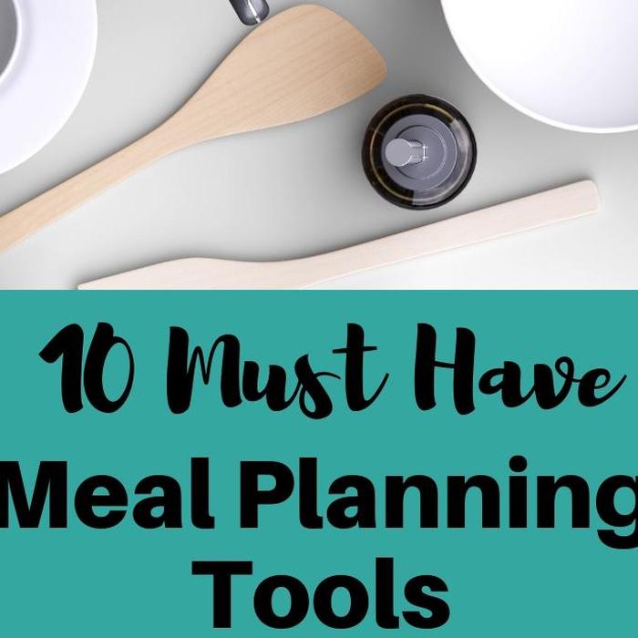 10 Must Have Meal Planning Tools