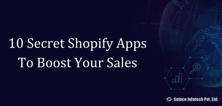 10 Secret Shopify Apps To Boost Your Sales - Solace Infotech Pvt Ltd