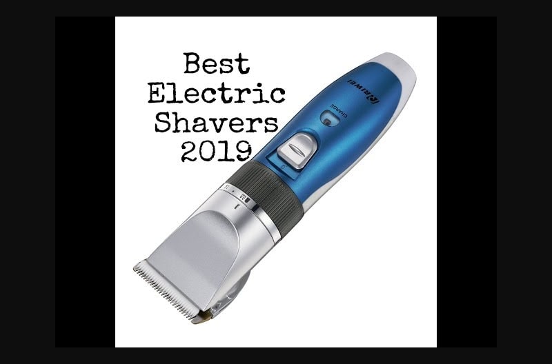 10 Best Electric Shavers - 2019