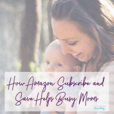 How Amazon Subscribe and Save Helps Busy Moms - Confessions of Parenting