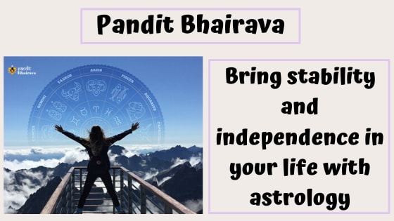 Bring Stability and Independence in Your Life With Astrology