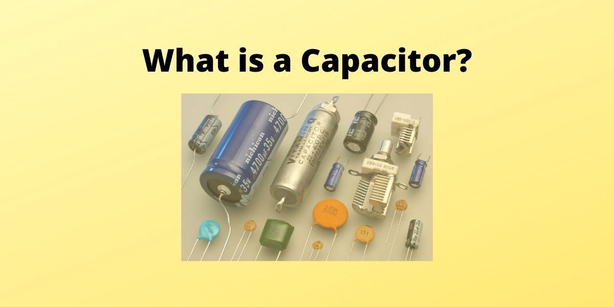 What is a Capacitor? - Properties & Working - CBSE Digital Education